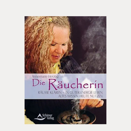 Die Räucherin - Räume klären – in guter Energie leben