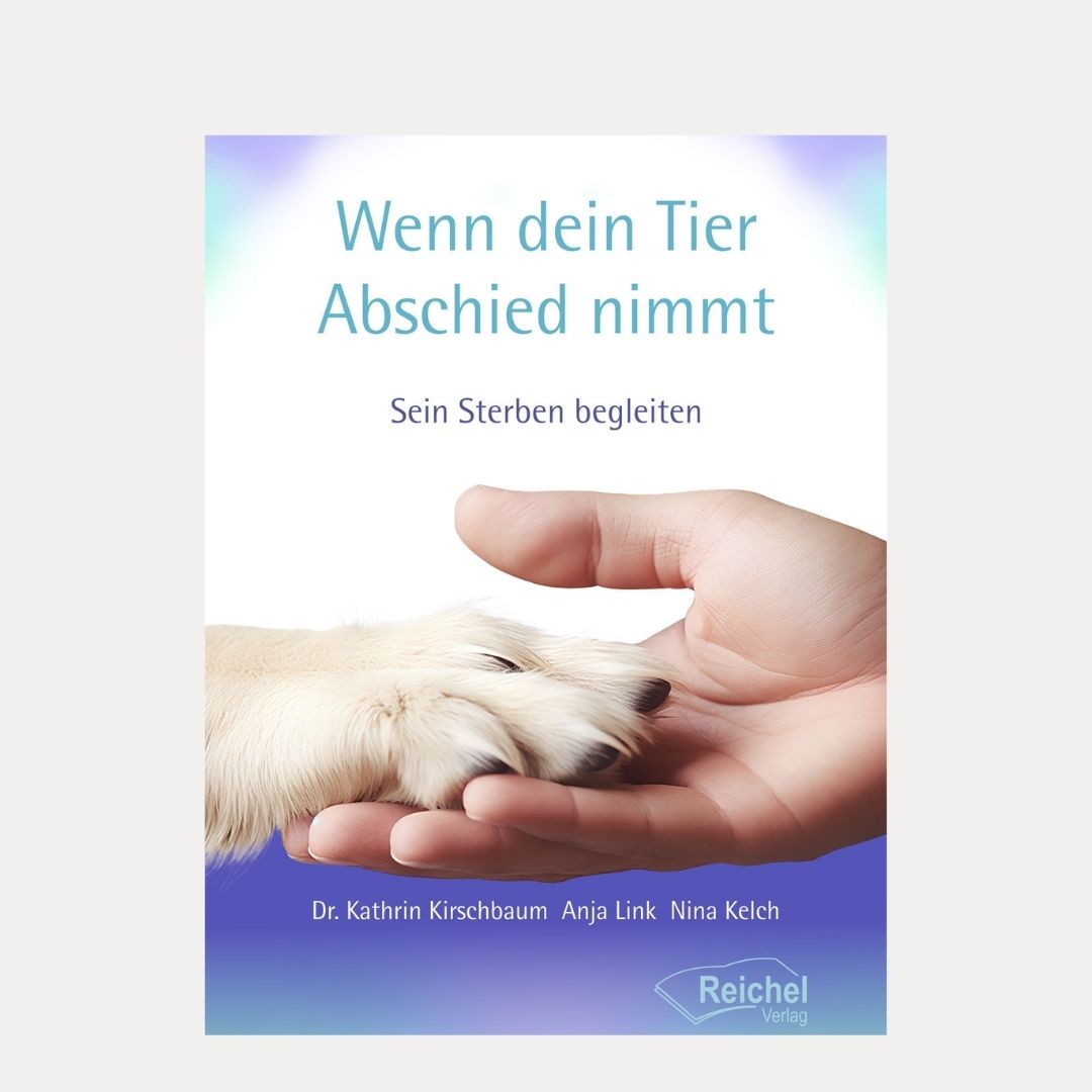 Wenn dein Tier Abschied nimmt - Sein Sterben begleiten